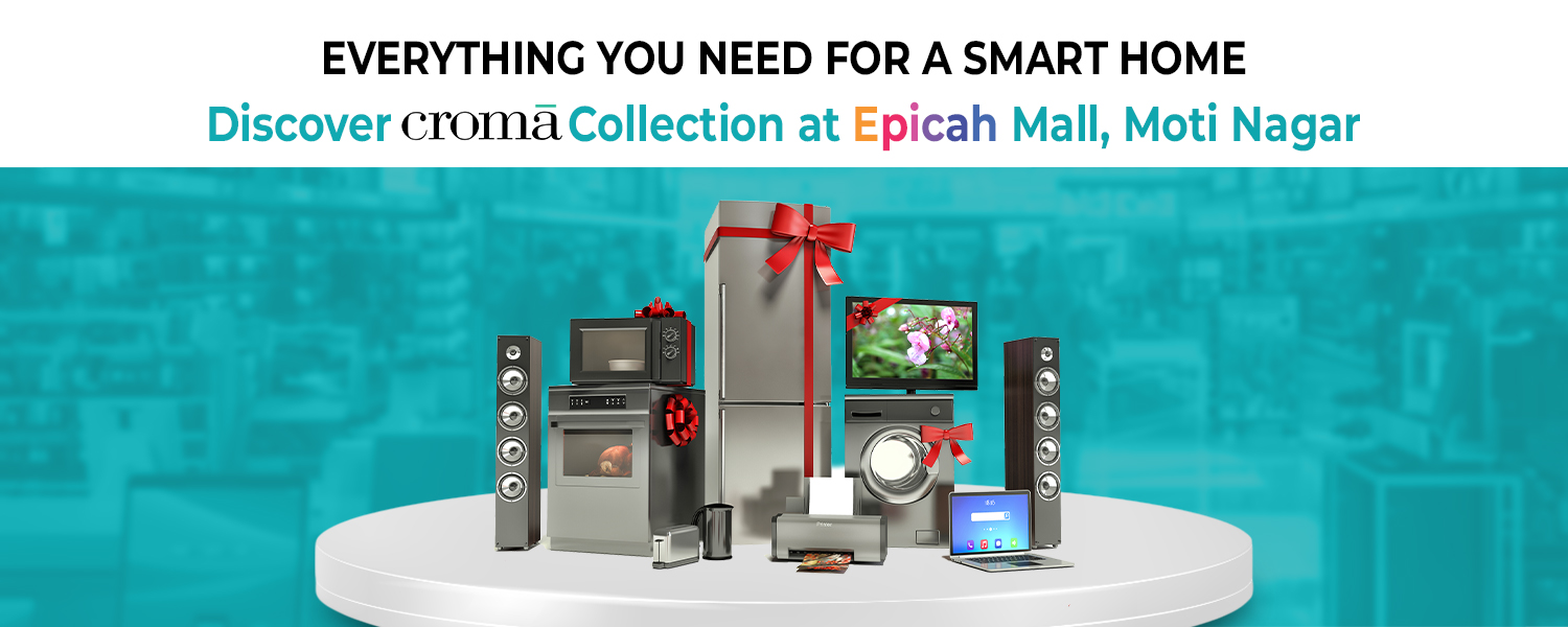 Everything You Need for a Smart Home: Discover Croma's Collection at Epicah Mall, Moti Nagar