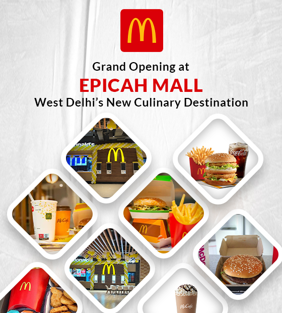 McDonald's Grand Opening at Epicah Mall: West Delhi? New Culinary Destination